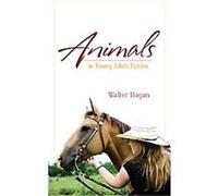 Animals in Young Adult Fiction, Scarecrow Studies in Young Adult Literature Walter Hogan (Auteur)
