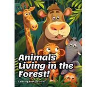 Animals Living in the Forest Coloring Book AGE 7-12: Let's meet the lovely animals in this funny colors in the forest!exploring deer, foxes, foxes, fox, fox, fox, fox, fox!