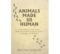 Les animaux nous ont rendus humains – Bref récit de l'influence animale sur notre évolution