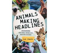 Animals Making Headlines 30 Devotions About Brave, Friendly, Cute, Rebellious Creatures - Sue Irwin - Kregel Publications - ebook (ePub) - Livre