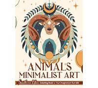 Animals Minimalist Art Coloring Book: Featuring Aesthetic Designs and Simple Illustrations of Animals, Beautiful Wildlife Drawings for Adults Provide Relaxation and Stress Relief