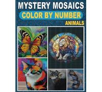 animals mystery mosaic color by number for adults: Pixel Art Coloring Book,A fun and Enjoyable Animal Coloring Book for Mindfulness and Stress Relief
