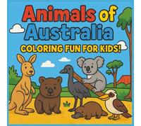 ANIMALS OF AUSTRALIA: "ANIMALS OF AUSTRALIA: Discover 50 Unique Australian Animals to Color - Outback Wildlife Adventure for Kids Ages 4-8 - Fun and ... Book with Kangaroos, Koalas, Platypus!