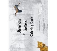 Animals of Belize: Coloring Book - Discover, learn and color wildlife of Central America!