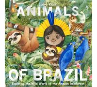 Animals of Brazil: Exploring the Wild World of the Amazon Rainforest