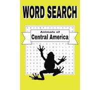 Animals of Central America Word Search Book 2025: Word Searches With Easy to Read Print About Animals, Birds, Fish, and Insects in Central America I ... Gift for Vacation, Holidays, and Free Time