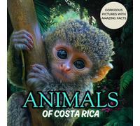 Animals of Costa Rica: Gorgeous Pictures with Amazing Facts for Kids