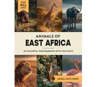 Animals of East Africa: A Wildlife Picture Book With Fun Facts Including Kenya and Tanzania For Kids & Adults