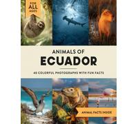 Animals of Ecuador: A Wildlife Picture Book With Fun Facts Including Galapagos and South America For Kids & Adults