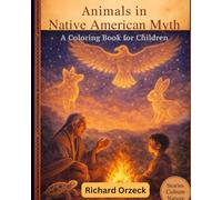 Animals of Native American Myth:: A Coloring Book For Children