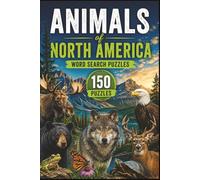 Animals of North America Word Search: 150 Wildlife-Themed Puzzles