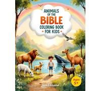 Animals of the Bible - Coloring Book for Kids: Biblical Animals to Color with Inspiring Stories from the Old and New Testament