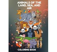 Animals of the Land, Sea, and Air: Coloring Book