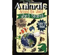 Animals of the World Word Search: Word Searches with Easy to Read Print about Animals from the African Rivers to the North American Lakes and ... for Vacations, Holiday, and free times.