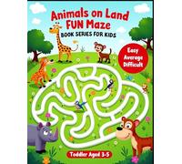 Animals on Land Fun Maze: An Educational Activity Book for Kids Ages 4-8 with Safari, Farm, and Forest Animal Puzzles to Improve Problem-Solving and Motor Skills