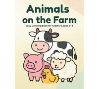 Animals on the Farm: Easy Coloring Book for Toddlers Ages 2-4