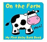 Animals on the Farm, My First Noisy Bath Books Caroline Davis (Auteur)