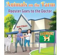 Animals on the Farm: Rooster Goes to the Doctor