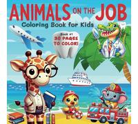 ANIMALS ON THE JOB COLORING BOOK FOR KIDS I Featuring 30 Fun & Creative Pages of Animals Doing Human Jobs I Perfect for Kids Ages 5-12 I Animal Coloring Book