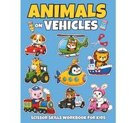 Animals on Vehicles Scissor Skills Workbook for Kids: 50 Unique Black-and-White Cut, Color & Paste Pages | Single-Sided | Preschool Cutting Practice & ... Skills | Cars, Trucks, Boats, Planes & More