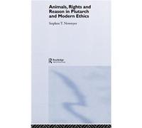 Animals Rights and Reason in Plutarch and Modern Ethics by Stephen T. Newmyer Newmyer, Stephen T. (Auteur)