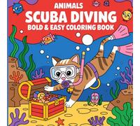 Animals Scuba Diving: Bold and Easy Underwater Creatures With Big Pictures, Simple Lines, Marine Life, Ocean Themes, Early Learning, Motor Skills And ... Friends Coloring Book For Toddlers 1-3 Ages