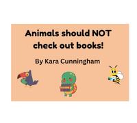 Animals Should Not Check Out Books