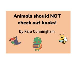 Animals Should Not Check Out Books