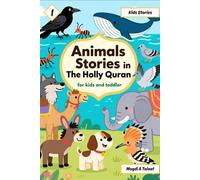 Animals Stories in the Holly Quran for Kids and Toddlers, Islamic Story Books for Kids: Beautiful Islamic Stories About Animals from the Quran | Moral ... Tales for Children and Toddlers