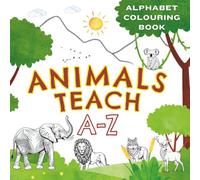 Animals Teach A-Z Colouring Book: ABC Tracing, Colouring & Learning for Children ages 3-5 | Trace, Colour and Learn the Alphabet with Your Favourite Animals | Perfect for Toddlers, Preschool & Nursery