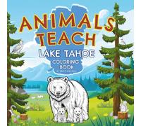 Animals Teach Lake Tahoe Coloring Book: A Lake Tahoe Wildlife Coloring and Learning Book for Kids ages 3-5 | Discover, Color and Trace the Animals of ... for Toddlers, Preschool & Kindergarten.