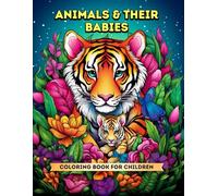 ANIMALS & THEIR BABIES: KIDS CHILDREN TEEN COLORING BOOK Wildlife ART, animal PRINTS, jungle SKETCHES, OCEAN DESIGNS, FORESTIMAGES, PET GRAPHICS, ... PATTERNS, FARM DOODLES, , CUTE PORTRAITS,