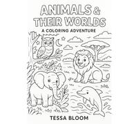 Animals & Their Worlds: A Coloring Adventure: Explore and color 30 wild animals in their natural habitats!