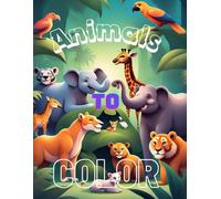 Animals to Color: Un viaggio colorato nel mondo degli animali: divertimento, creatività e sorrisi garantiti per i tuoi piccoli artisti!