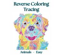 Animals Tracing Reverse Coloring Book: A Reverse Coloring and Tracing Book Featuring Animals in a Unique No-Outline Format