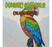 Animals Whit a Mosaic Twist: A Mosaic Coloring Experience ,Exploring the Nature World