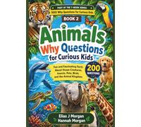 Animals Why Questions for Curious Kids: Fun and Fascinating Facts About Ocean Creatures, Insects, Pets, Birds, and the Animal Kingdom ( Age 6 - 12)