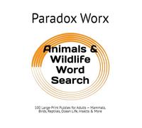 Animals & Wildlife Word Search: 100 Large-Print Puzzles for Adults - Mammals, Birds, Reptiles, Ocean Life, Insects & More