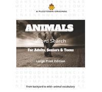 Animals Word Search For Adults, Seniors & Teens Large Print Edition: Word Searches of Mammals, Birds, Reptiles, Sea Life & Habitats-Sorted Randomly, Alphabetically & by Word Length