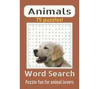 Animals Word Search Puzzle Book: Word Searches about animals, pets, dogs, wild animals, domesticated animals and more | 6x9 inches, 250 pages | 75 ... relaxation, anxiety relief, entertainment
