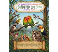 AnimalWhimsy Realms: Feathered Skyland: Beautiful Birds Soaring Through Forests, Gardens, and Exotic Lands with Nesting, Flying, and Songbird Scenes ... Feather Details and Single-Sided Pages