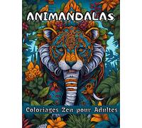 Animandalas: Mandalas d'Animaux : Découvrez le Plaisir de Colorier en toute Relaxation et Détente, un Livre de Coloriage de Plus de 50 Créations ... Gorille, Kangourou, Cheval, Chien, Chat..)