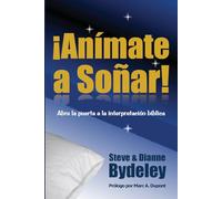 ¡Anímate a Soñar!: Considera la interpretación bíblica de los sueños y las visiones.