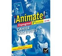 Animate Espagnol 1re année éd. 2011 - Cahier d'activités Fabienne Alais-Ferrand (Auteur), Maryline Casana (Auteur), Valérie Laluque (Auteur), Ana Maria Palomo Delfa (Auteur), Isabelle Rey-Marceau (Aut
