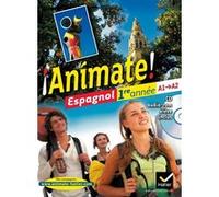 Animate Espagnol 1re année éd. 2011 - Manuel de l'élève Fabienne Alais-Ferrand (Auteur), Maryline Casana (Auteur), Valérie Laluque (Auteur), Ana Maria Palomo Delfa (Auteur), Isabelle Rey-Marceau (Aute