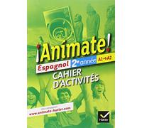 Espagnol 2e Année A1-A2 Animate ! - Cahier D'activités