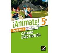 Animate Espagnol 5e éd. 2014 - Cahier d'activités Isaure Dutheil Menestret (Auteur), Stéphanie Bourdin Gaillardin (Auteur), Valérie Laluque (Auteur), Ana Maria Palomo Delfa (Auteur), Raquel Palomo Del