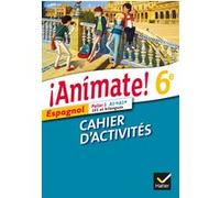 Animate Espagnol 6e éd. 2013 - Cahier d'activités Valérie Laluque (Auteur), Ana Maria Palomo Delfa (Auteur), Raquel Palomo Delfa (Auteur), Serena Sgroi (Auteur)