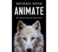 Animate How Animals Shape the Human Mind - Michael Bond - Pegasus Books - ebook (ePub) - Livre