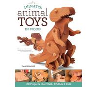 Animated Animal Toys in Wood: 20 Projects That Walk, Wobble & Roll